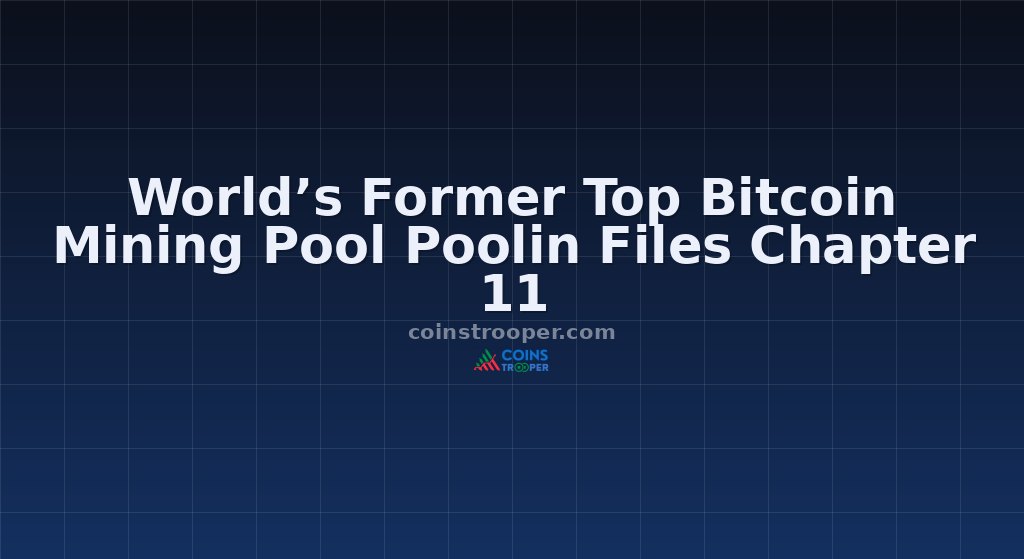 World’s Former Top Bitcoin Mining Pool Poolin Files Chapter 11