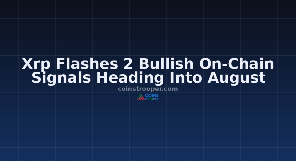 Xrp Flashes 2 Bullish On-Chain Signals Heading Into August