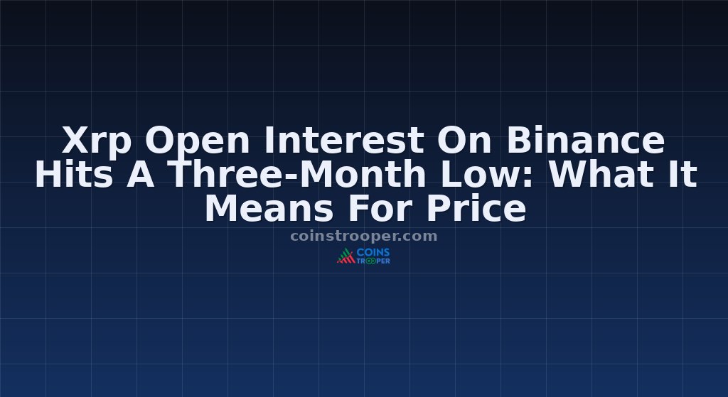 Xrp Open Interest On Binance Hits A Three-Month Low: What It Means For Price