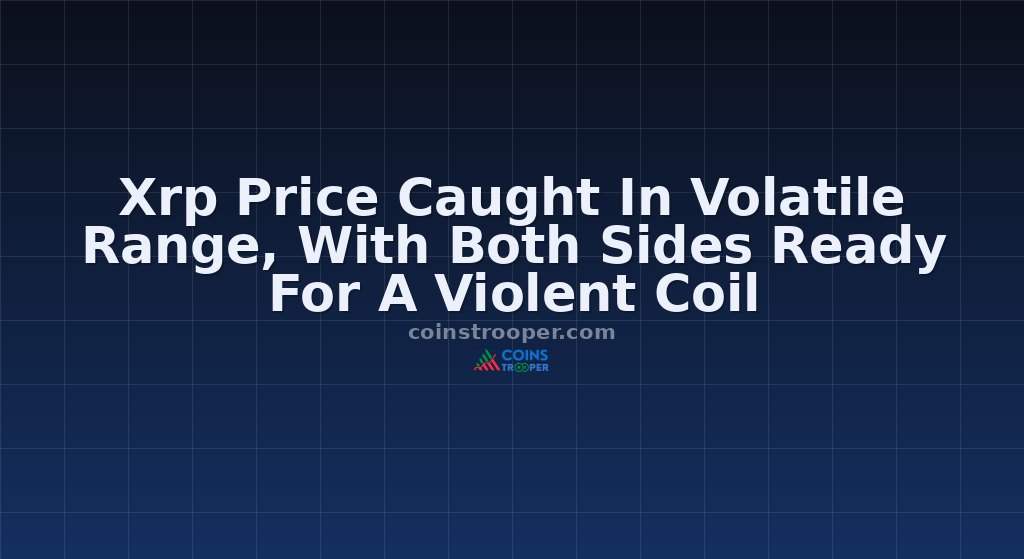 Xrp Price Caught In Volatile Range, With Both Sides Ready For A Violent Coil