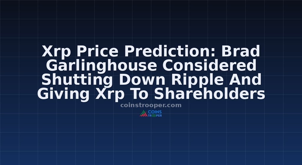 Xrp Price Prediction: Brad Garlinghouse Considered Shutting Down Ripple And Giving Xrp To Shareholders