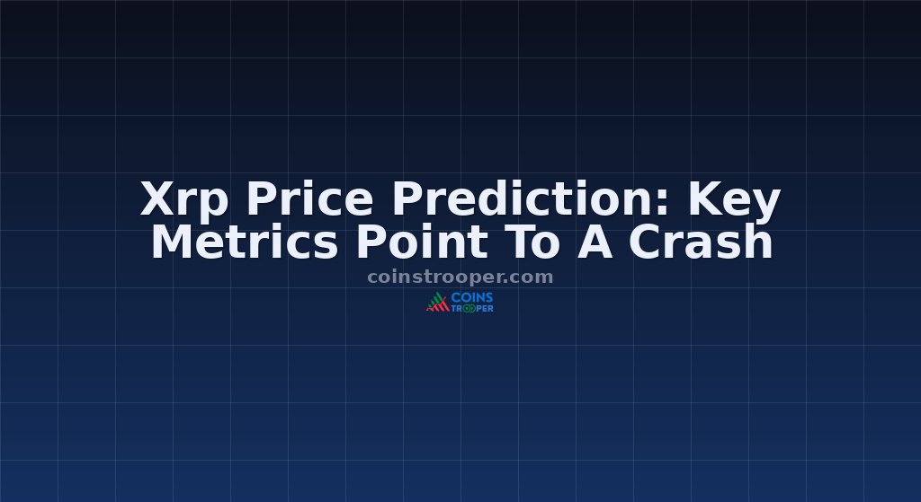 Xrp Price Prediction: Key Metrics Point To A Crash