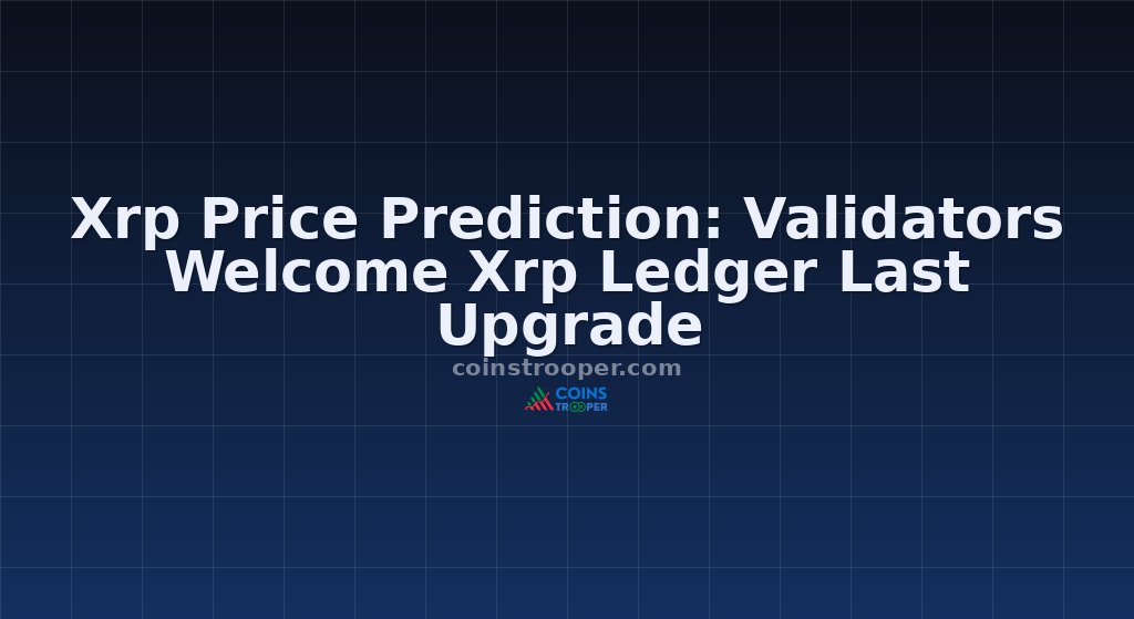 Xrp Price Prediction: Validators Welcome Xrp Ledger Last Upgrade