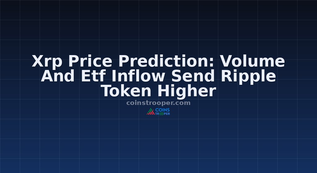 Xrp Price Prediction: Volume And Etf Inflow Send Ripple Token Higher
