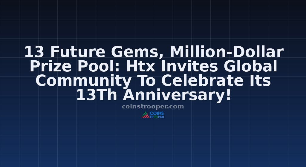 13 Future Gems, Million-Dollar Prize Pool: Htx Invites Global Community To Celebrate Its 13Th Anniversary!