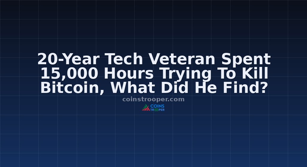 20-Year Tech Veteran Spent 15,000 Hours Trying To Kill Bitcoin, What Did He Find?