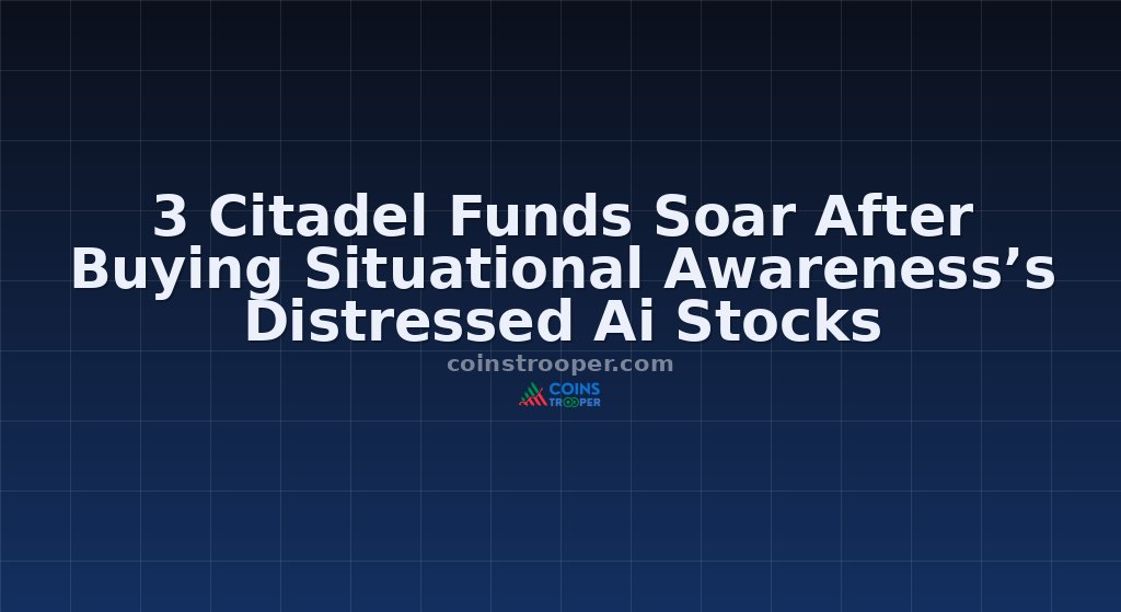 3 Citadel Funds Soar After Buying Situational Awareness’s Distressed Ai Stocks