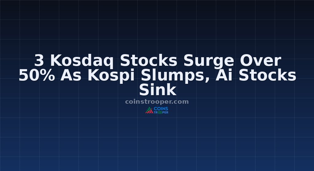 3 Kosdaq Stocks Surge Over 50% As Kospi Slumps, Ai Stocks Sink