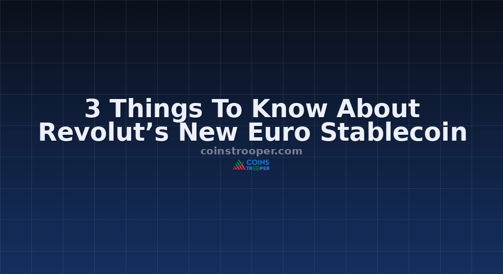 3 Things To Know About Revolut’s New Euro Stablecoin
