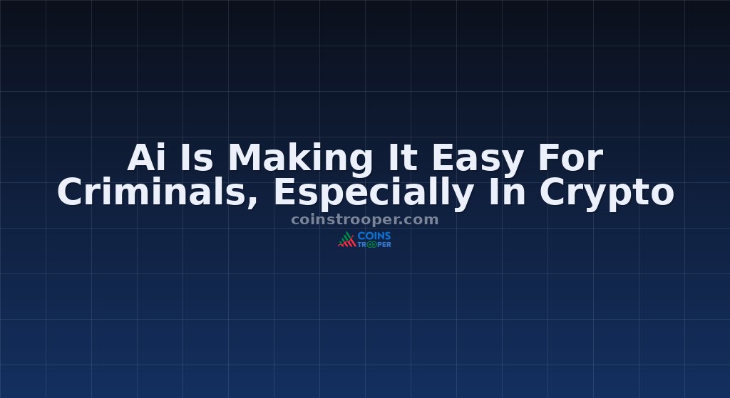 Ai Is Making It Easy For Criminals, Especially In Crypto