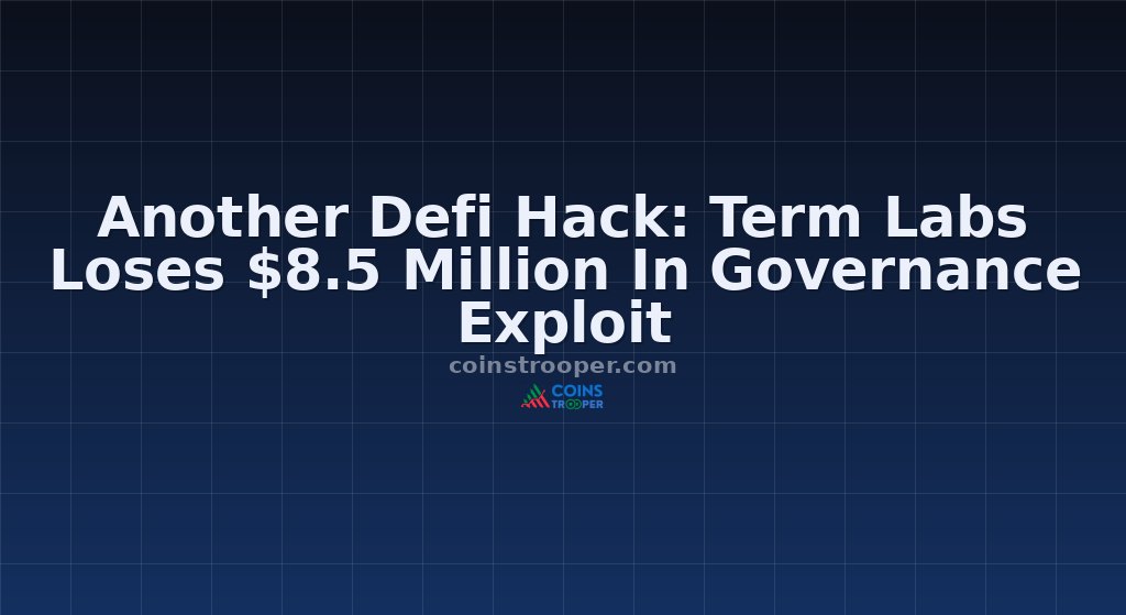 Another Defi Hack: Term Labs Loses $8.5 Million In Governance Exploit