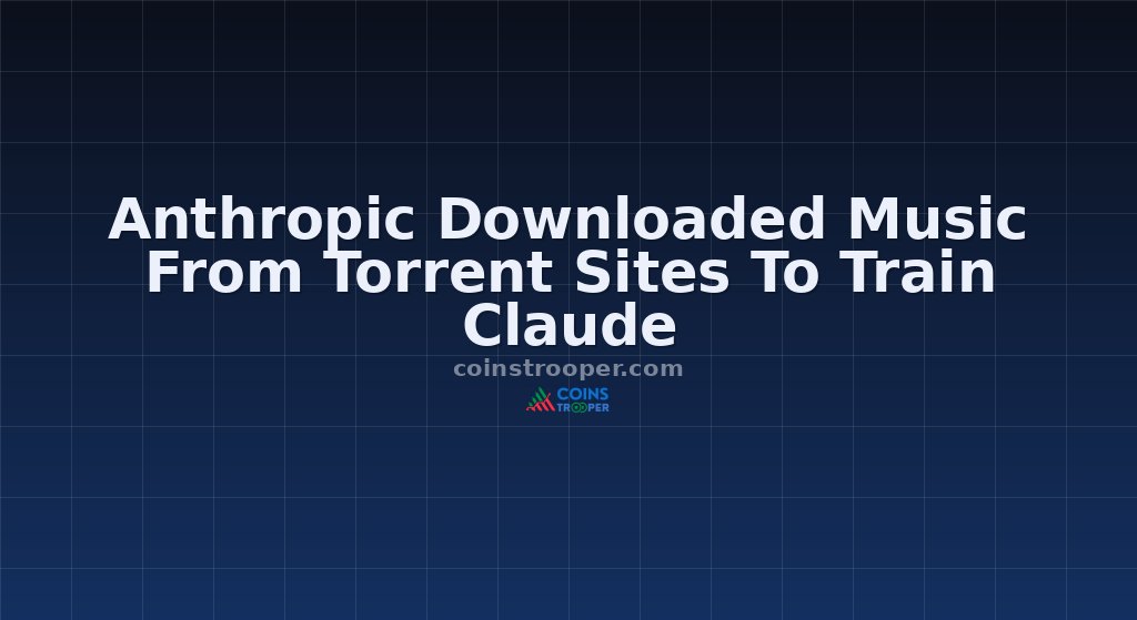 Anthropic Downloaded Music From Torrent Sites To Train Claude