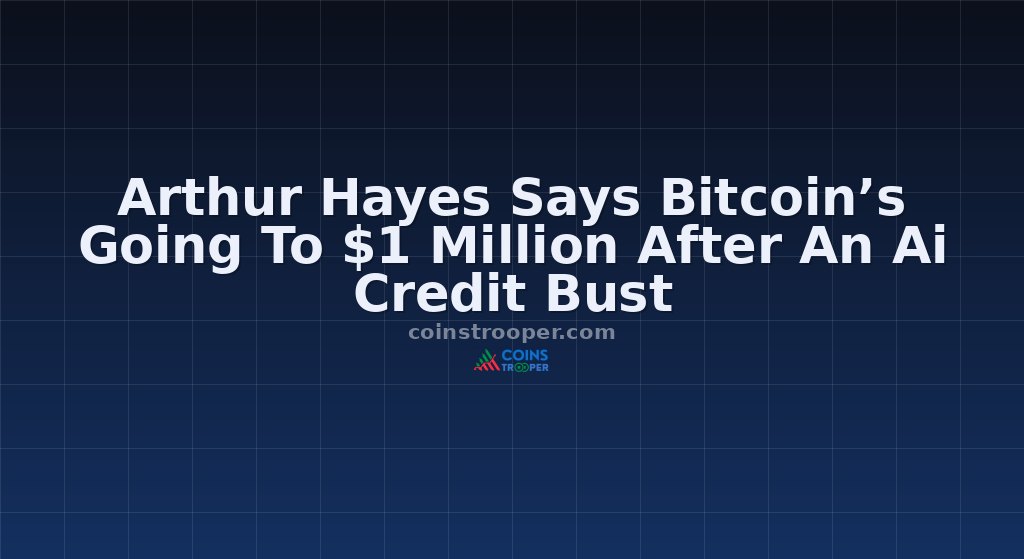 Arthur Hayes Says Bitcoin’s Going To $1 Million After An Ai Credit Bust