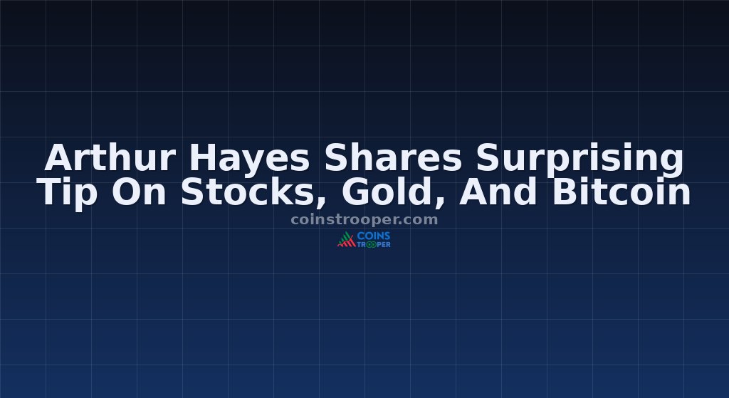 Arthur Hayes Shares Surprising Tip On Stocks, Gold, And Bitcoin