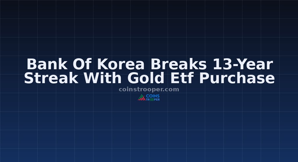 Bank Of Korea Breaks 13-Year Streak With Gold Etf Purchase