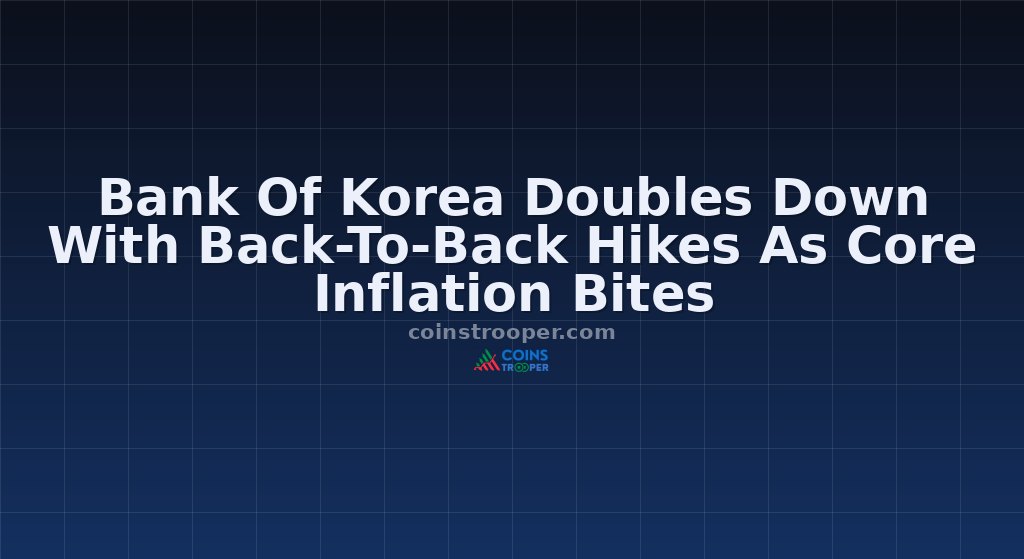 Bank Of Korea Doubles Down With Back-To-Back Hikes As Core Inflation Bites