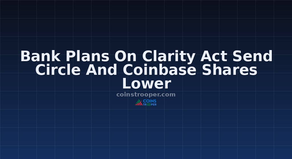Bank Plans On Clarity Act Send Circle And Coinbase Shares Lower