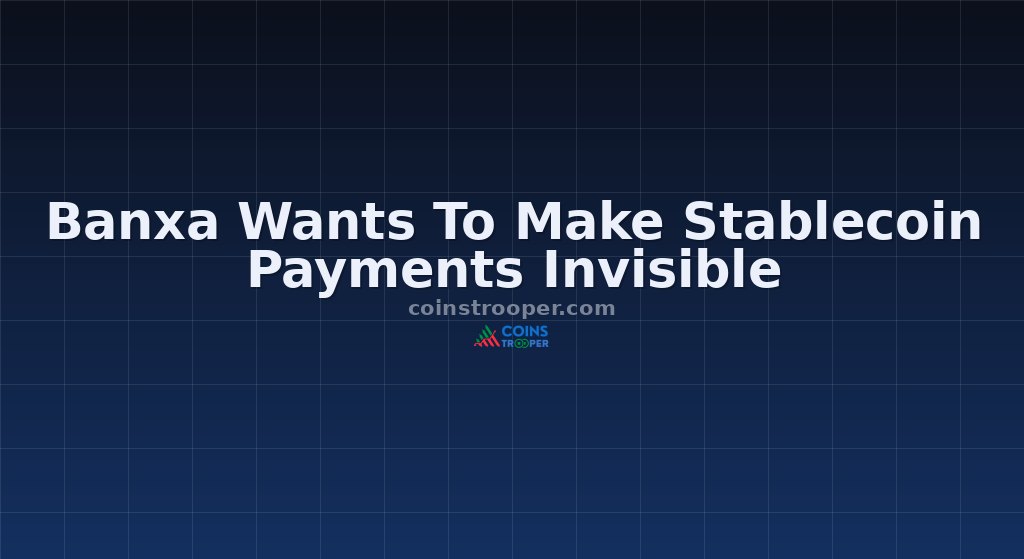 Banxa Wants To Make Stablecoin Payments Invisible