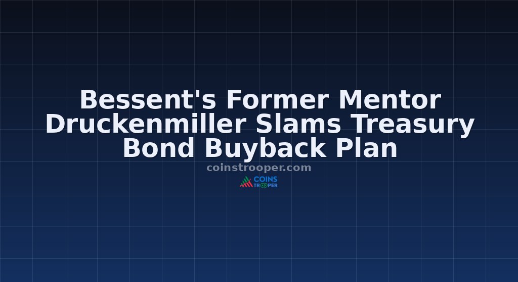 Bessent's Former Mentor Druckenmiller Slams Treasury Bond Buyback Plan