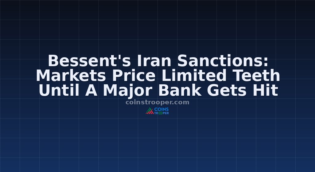 Bessent's Iran Sanctions: Markets Price Limited Teeth Until A Major Bank Gets Hit