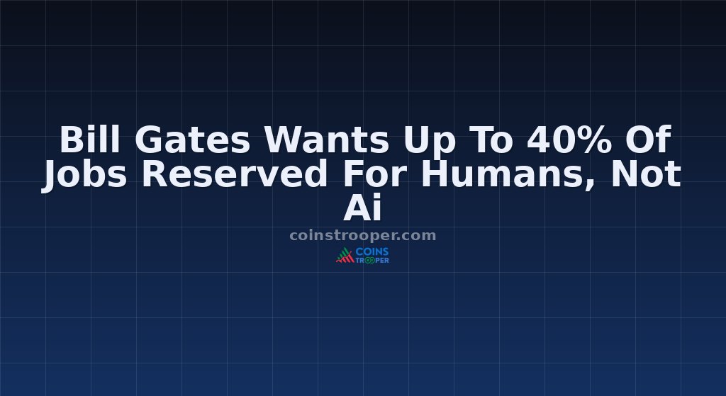 Bill Gates Wants Up To 40% Of Jobs Reserved For Humans, Not Ai