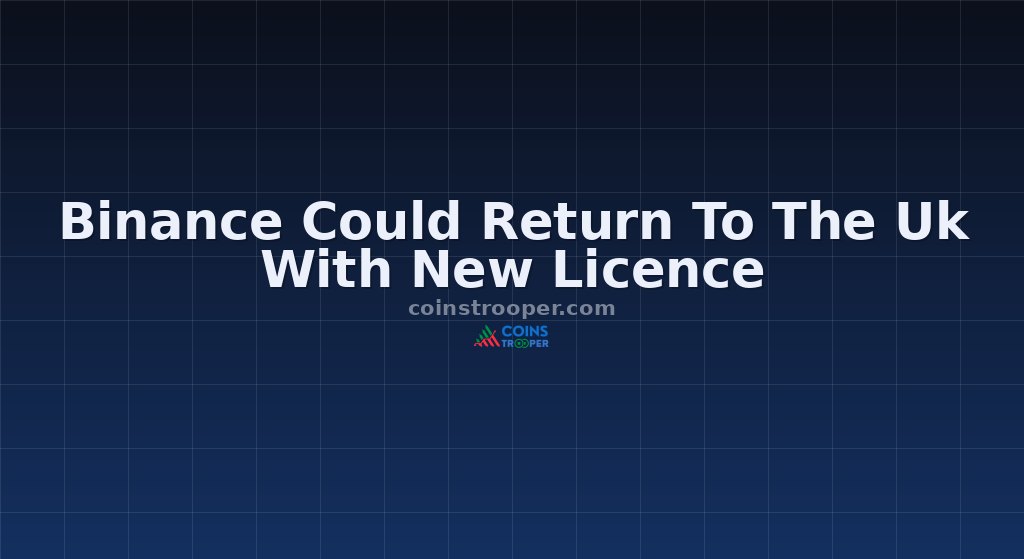 Binance Could Return To The Uk With New Licence