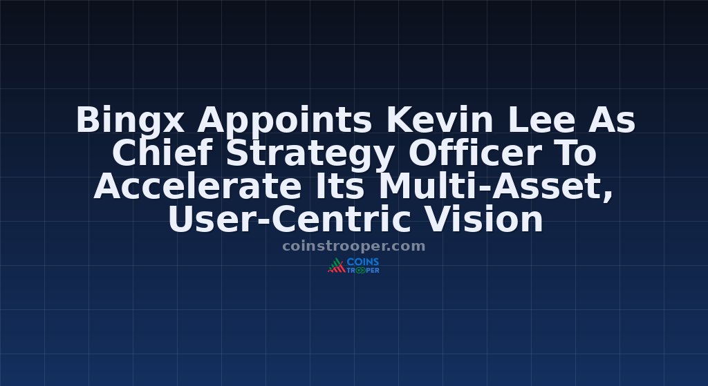 Bingx Appoints Kevin Lee As Chief Strategy Officer To Accelerate Its Multi-Asset, User-Centric Vision