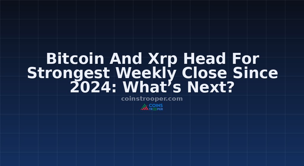 Bitcoin And Xrp Head For Strongest Weekly Close Since 2024: What’s Next?