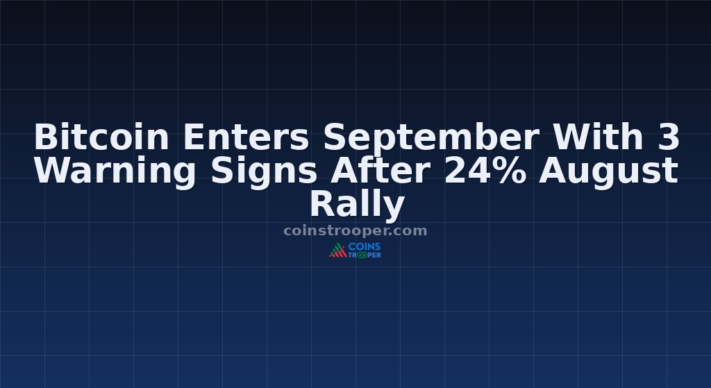 Bitcoin Enters September With 3 Warning Signs After 24% August Rally