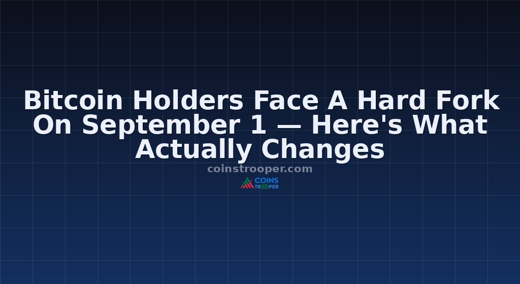 Bitcoin Holders Face A Hard Fork On September 1 — Here's What Actually Changes