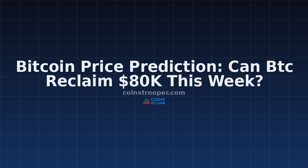 Bitcoin Price Prediction: Can Btc Reclaim $80K This Week?