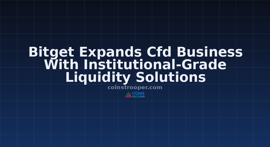 Bitget Expands Cfd Business With Institutional-Grade Liquidity Solutions