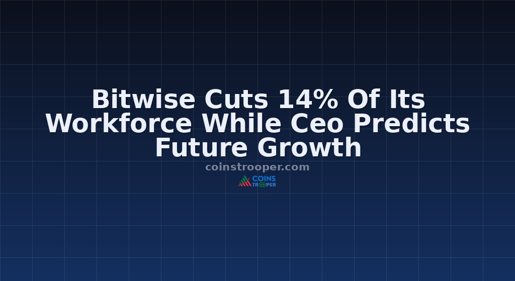Bitwise Cuts 14% Of Its Workforce While Ceo Predicts Future Growth
