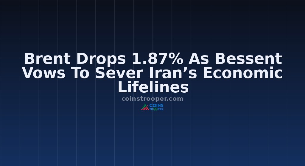 Brent Drops 1.87% As Bessent Vows To Sever Iran’s Economic Lifelines