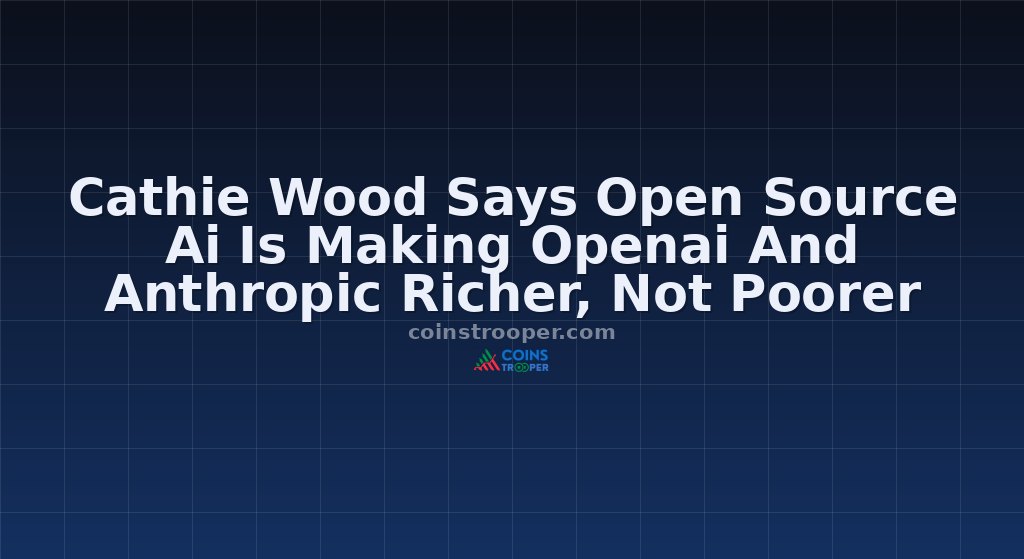 Cathie Wood Says Open Source Ai Is Making Openai And Anthropic Richer, Not Poorer