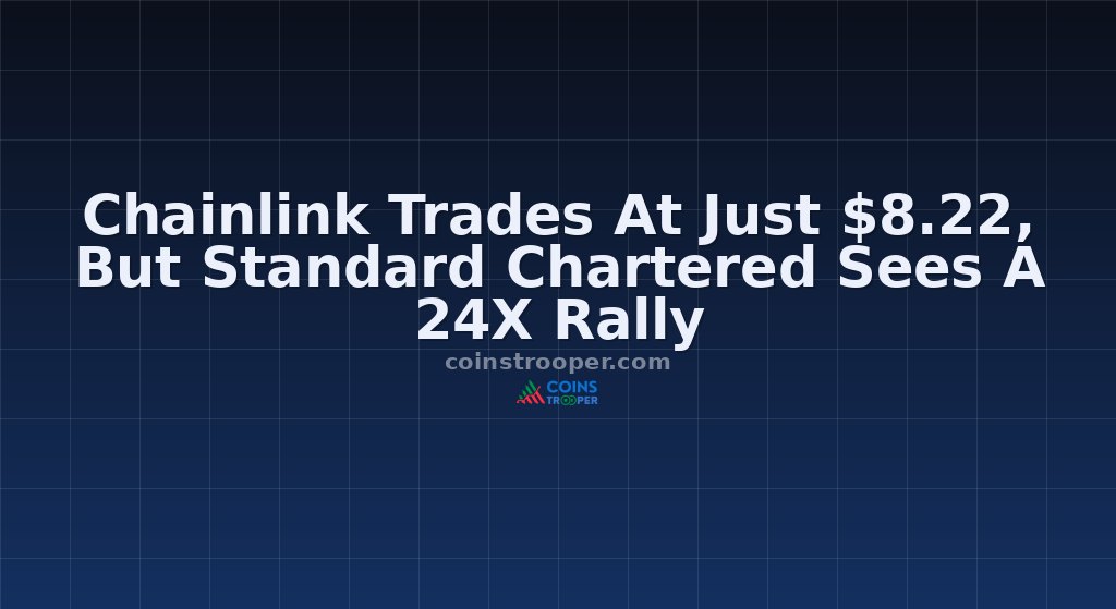 Chainlink Trades At Just $8.22, But Standard Chartered Sees A 24X Rally