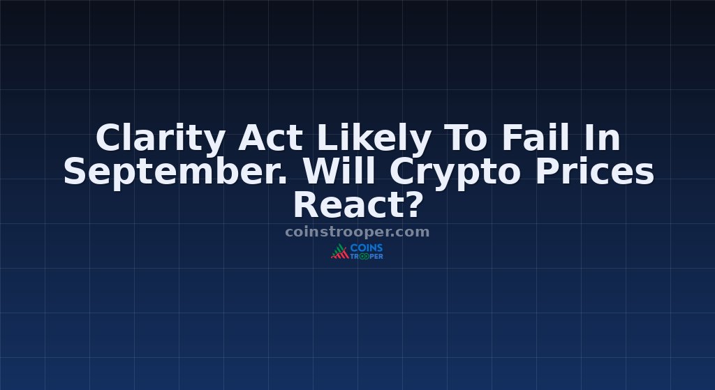 Clarity Act Likely To Fail In September. Will Crypto Prices React?