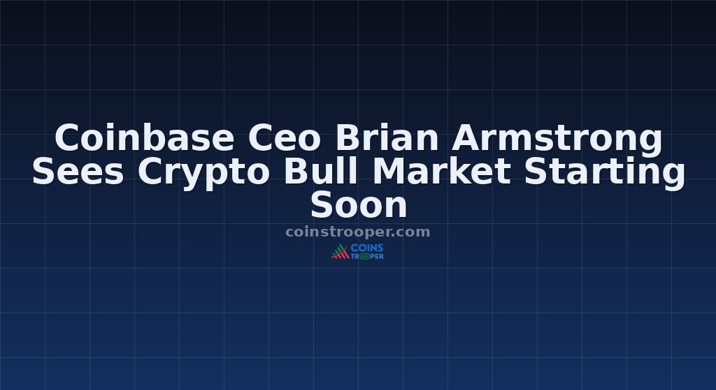 Coinbase Ceo Brian Armstrong Sees Crypto Bull Market Starting Soon