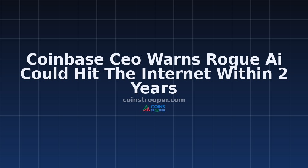 Coinbase Ceo Warns Rogue Ai Could Hit The Internet Within 2 Years