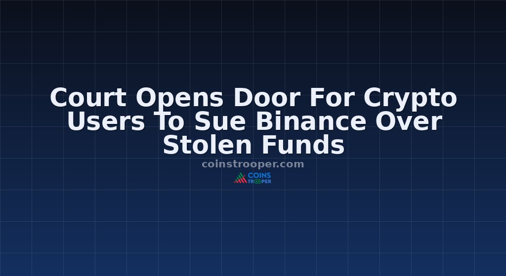 Court Opens Door For Crypto Users To Sue Binance Over Stolen Funds