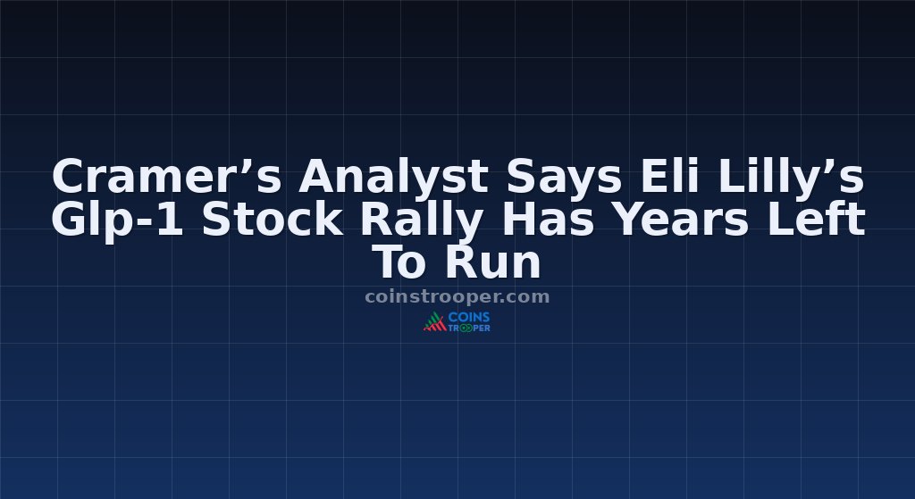 Cramer’s Analyst Says Eli Lilly’s Glp-1 Stock Rally Has Years Left To Run
