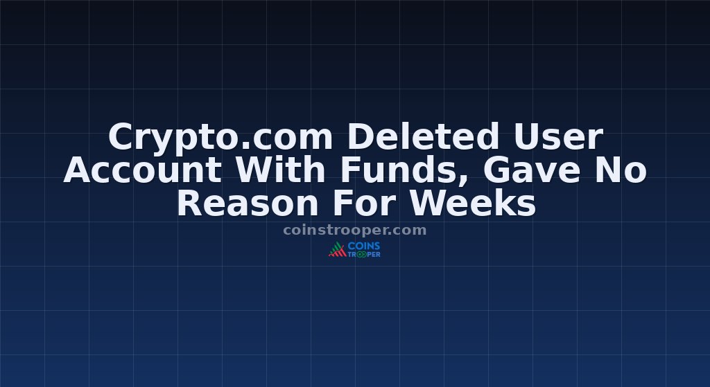 Crypto.com Deleted User Account With Funds, Gave No Reason For Weeks