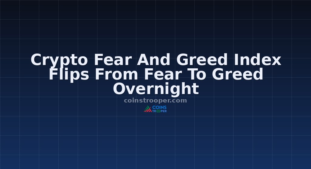 Crypto Fear And Greed Index Flips From Fear To Greed Overnight
