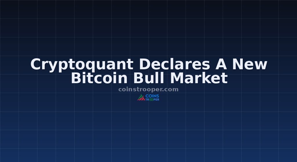Cryptoquant Declares A New Bitcoin Bull Market