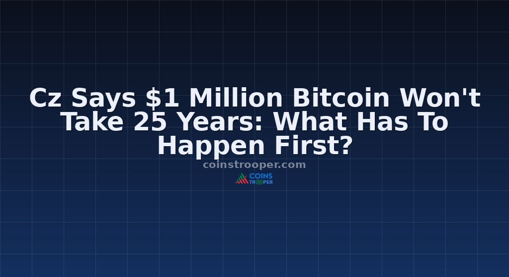 Cz Says $1 Million Bitcoin Won't Take 25 Years: What Has To Happen First?