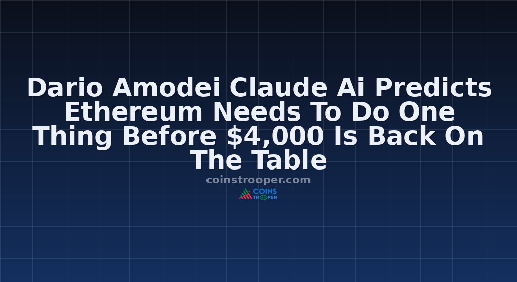 Dario Amodei Claude Ai Predicts Ethereum Needs To Do One Thing Before $4,000 Is Back On The Table