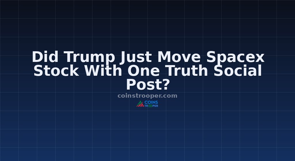 Did Trump Just Move Spacex Stock With One Truth Social Post?
