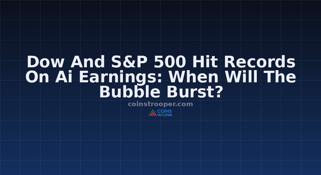 Dow And S&P 500 Hit Records On Ai Earnings: When Will The Bubble Burst?