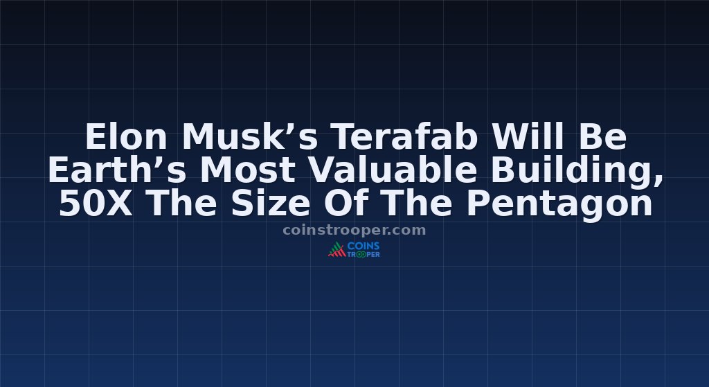 Elon Musk’s Terafab Will Be Earth’s Most Valuable Building, 50X The Size Of The Pentagon