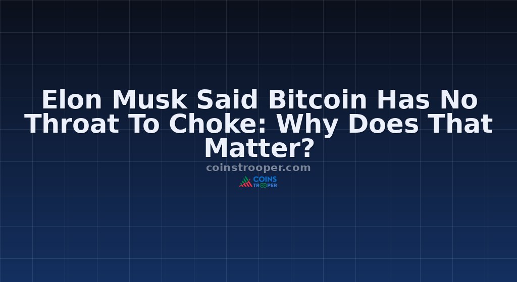 Elon Musk Said Bitcoin Has No Throat To Choke: Why Does That Matter?